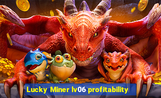 Lucky Miner lv06 profitability